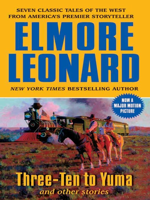 Title details for Three-Ten to Yuma and Other Stories by Elmore Leonard - Available